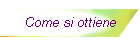 Come si ottiene
